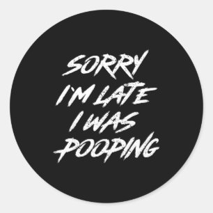 Funny Quote Sorry I'm Late I Was Ong  Classic Round Sticker