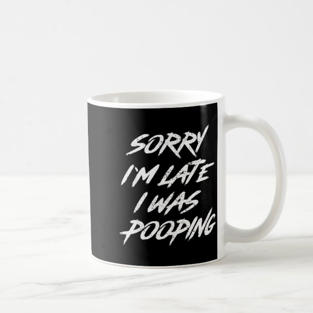 Funny Quote Sorry I'm Late I Was Ong  Coffee Mug (Right)