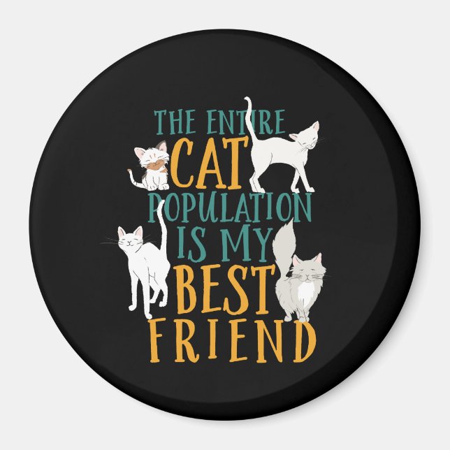 Funny Quote The Cat Population is My Best Friend Magnet (Front)