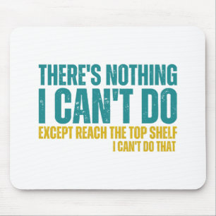 Funny Quote There's Nothing I Can't Do Except Reac Mouse Mat
