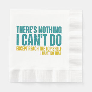 Funny Quote There's Nothing I Can't Do Except Reac Napkin