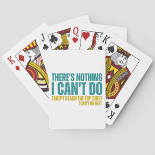 Funny Quote There's Nothing I Can't Do Except Reac Playing Cards