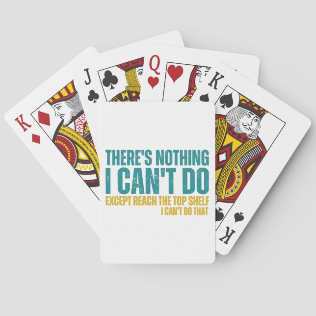 Funny Quote There's Nothing I Can't Do Except Reac Playing Cards (Back)