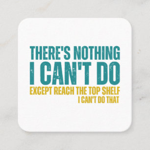 Funny Quote There's Nothing I Can't Do Except Reac Square Business Card