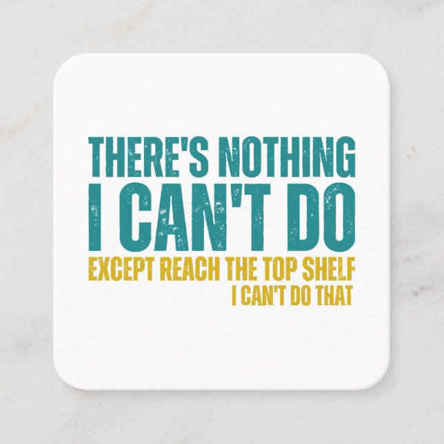 Funny Quote There's Nothing I Can't Do Except Reac Square Business Card (Front)