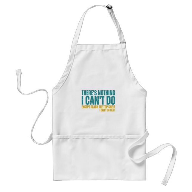 Funny Quote There's Nothing I Can't Do Except Reac Standard Apron (Front)
