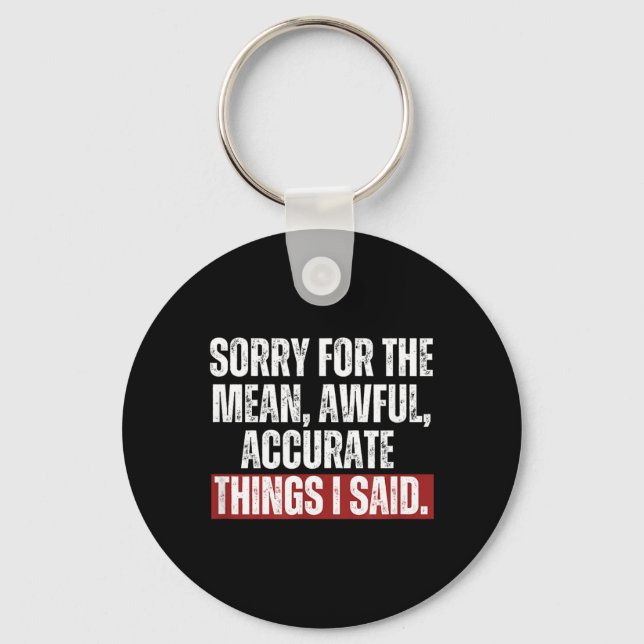 Funny Quote Things I Said Saying Birthday Sarcasm Key Ring (Front)