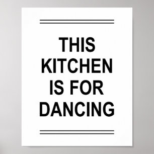 Funny Quote THIS KITCHEN IS FOR DANCING Poster