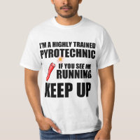 Funny quote: Trained Pyrotechnic