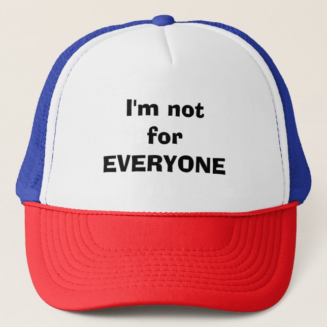 Funny Quote Trucker Hat I’m Not For Everyone  (Front)