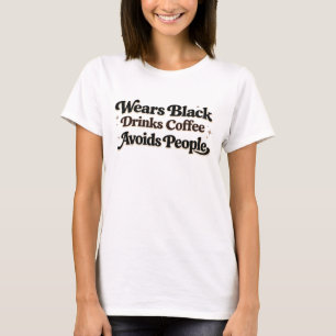 Funny Quote Wears Black Drinks Coffee design T-Shirt