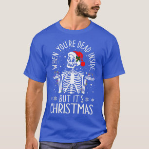 Funny Quote When You're Dead Inside But It's Chris T-Shirt