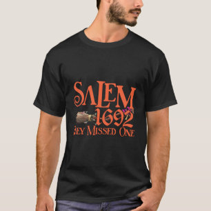 Funny Quote Witch Salem 1692 They Missed One Hallo T-Shirt