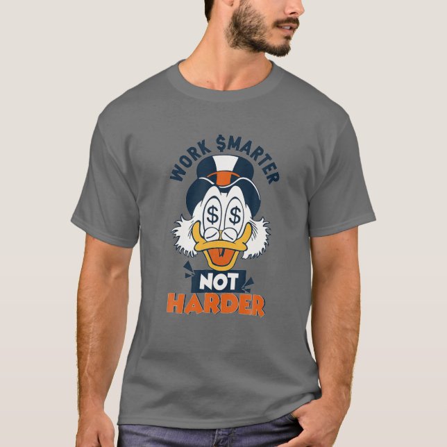 Funny Quote Work Smarter Uncle Scrooge T-Shirt (Front)