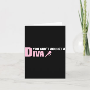 Funny Quote You Can't Arrest A Diva  Card