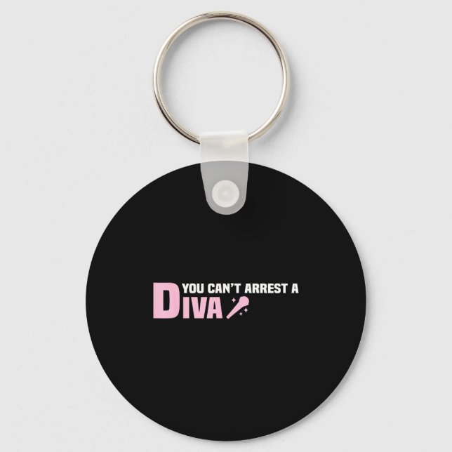 Funny Quote You Can't Arrest A Diva  Key Ring (Front)