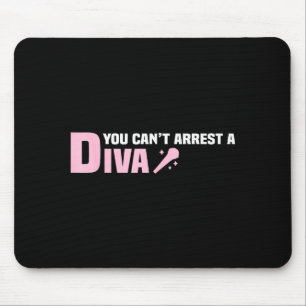 Funny Quote You Can't Arrest A Diva  Mouse Mat