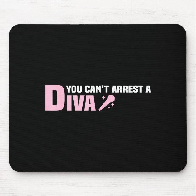 Funny Quote You Can't Arrest A Diva  Mouse Mat (Front)