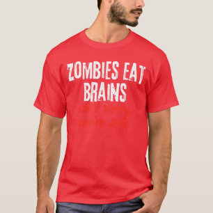 Funny Quote Zombies Eat Brains Dont Worry Youre Sa T-Shirt