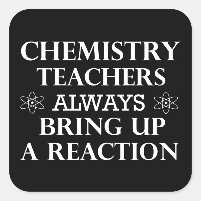 Funny quotes about chemistry teacher square sticker (Front)