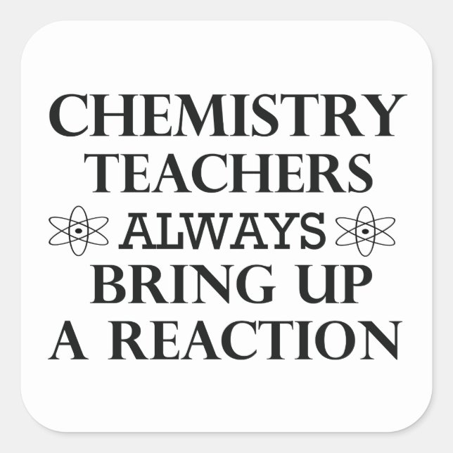 Funny quotes about chemistry teacher square sticker (Front)