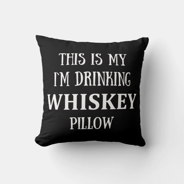 Funny quotes about drinking whiskey lover cushion (Front)