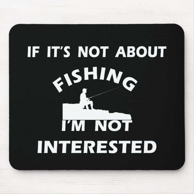 funny quotes about fishing lovers mouse mat (Front)