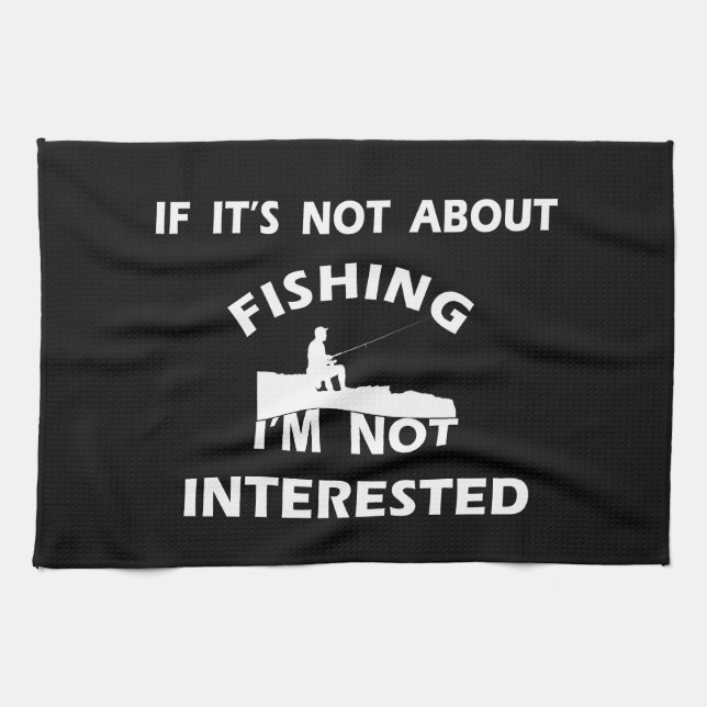 funny quotes about fishing lovers tea towel (Horizontal)
