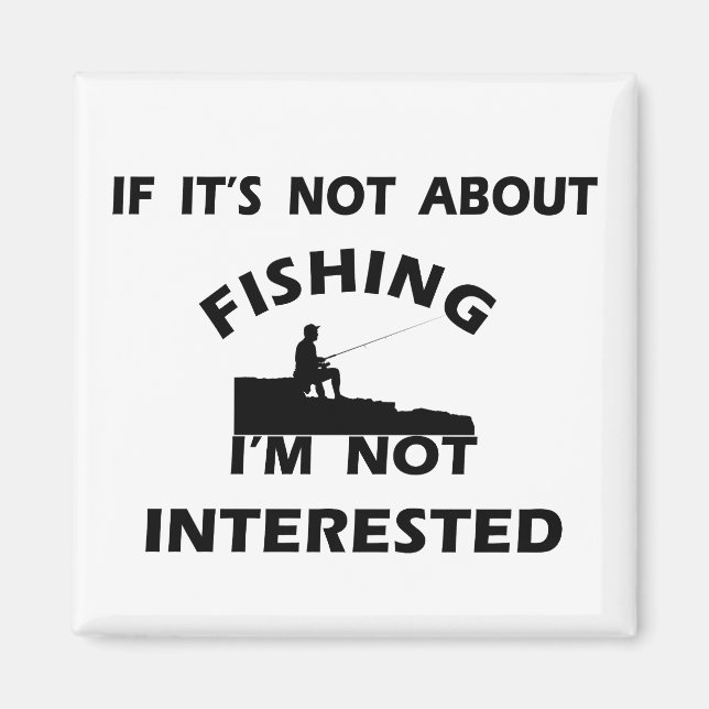 funny quotes about fishing  magnet (Front)