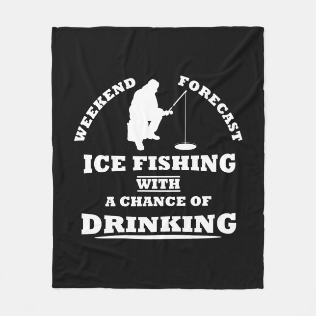 funny quotes about ice fishing and drinking lovers fleece blanket (Front)