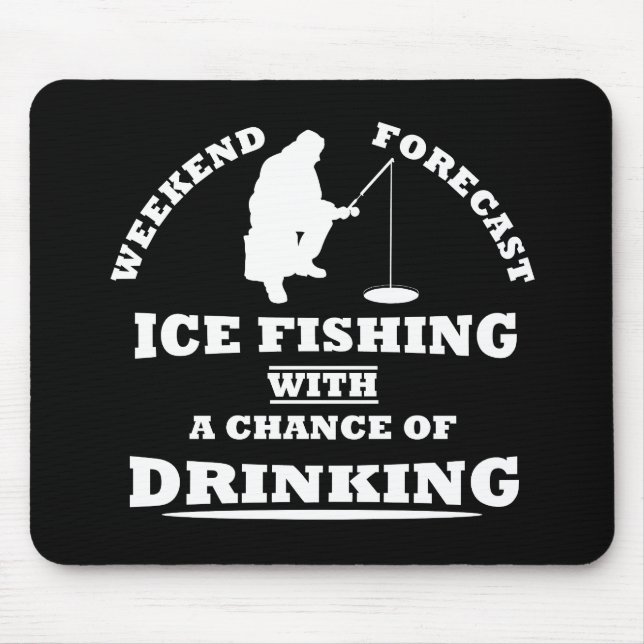 funny quotes about ice fishing and drinking lovers mouse mat (Front)
