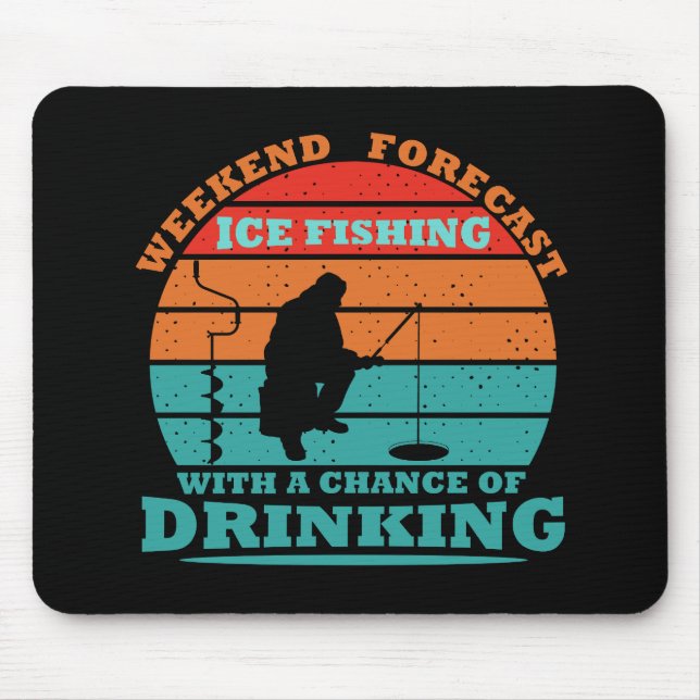 funny quotes about ice fishing and drinking lovers mouse mat (Front)