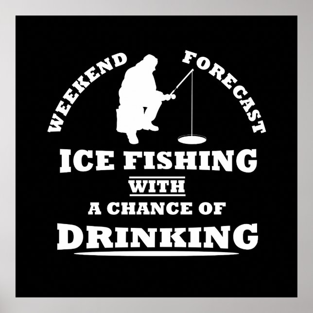 funny quotes about ice fishing and drinking lovers poster (Front)