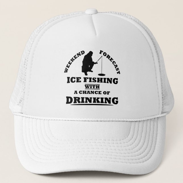 funny quotes about ice fishing and drinking lovers trucker hat (Front)