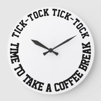 Funny Quotes Coffee Break White Round  Large Clock
