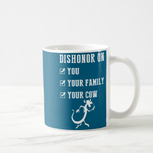 Funny Quotes Dishonor On Your Cow S  Coffee Mug
