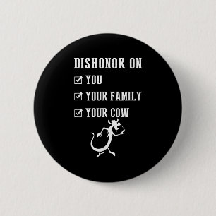 Funny Quotes Dishonour On Your Cow S 6 Cm Round Badge