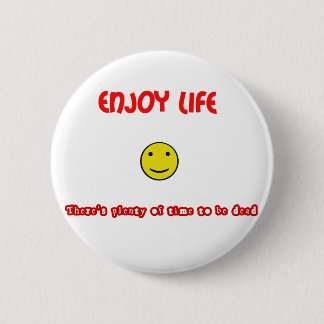Funny quotes Enjoy life 6 Cm Round Badge