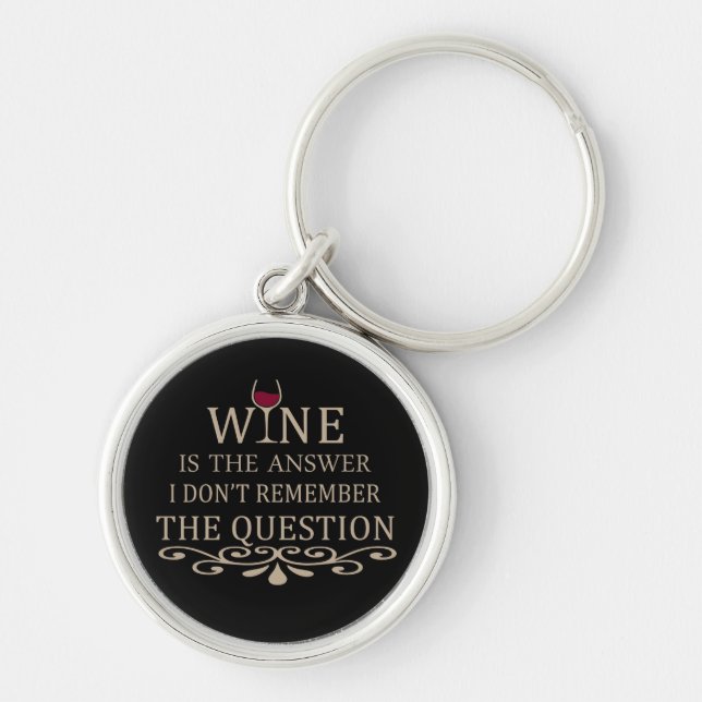 Funny quotes famous wine drinker slogan key ring (Front)