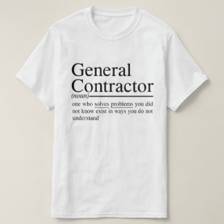 funny quotes for General Contractor T-Shirt
