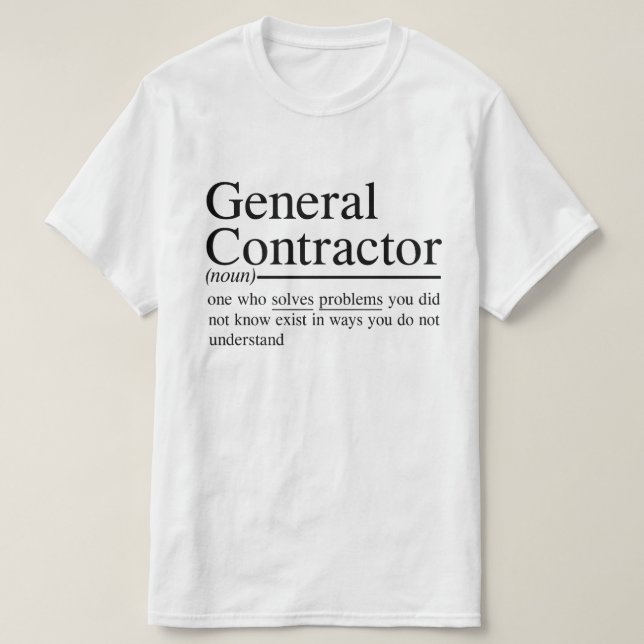 funny quotes for General Contractor T-Shirt (Design Front)