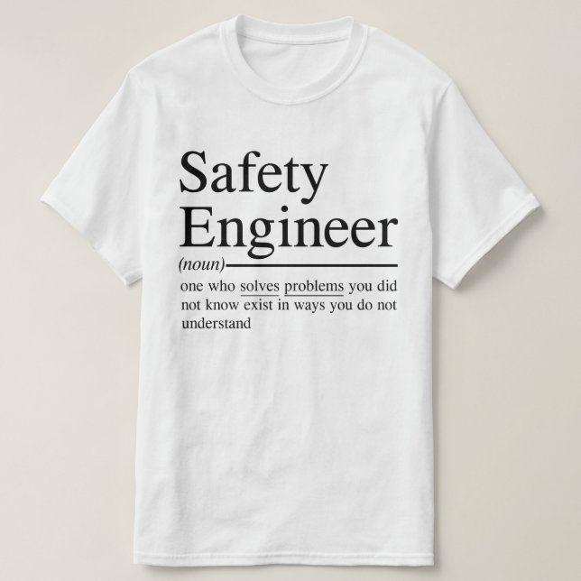 funny quotes for Safety Engineer T-Shirt (Design Front)