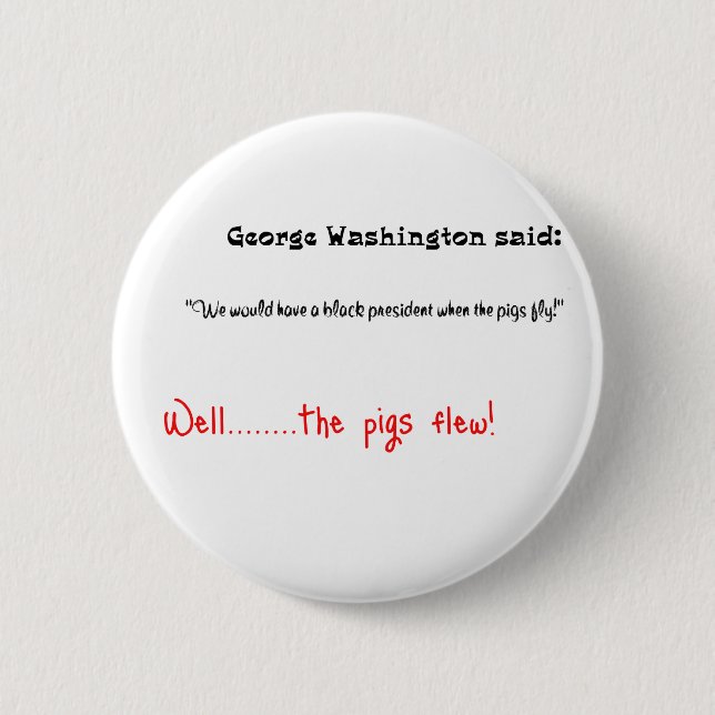 Funny quotes George Washington said 6 Cm Round Badge (Front)