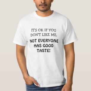 Funny Quotes, Good Taste T-Shirt