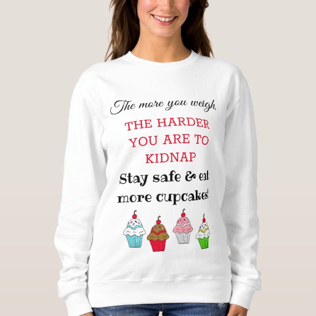 Funny Quotes Humourous Eat Cake Sweatshirt (Front)