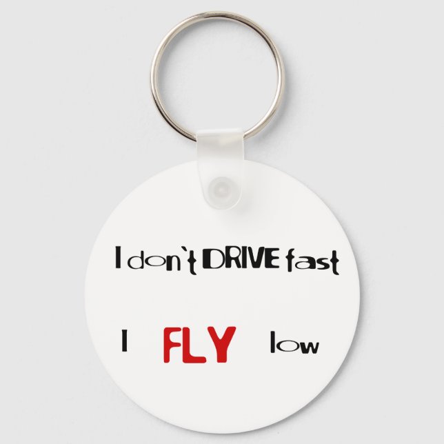 Funny quotes I don't drive fast,I fly low Key Ring (Front)