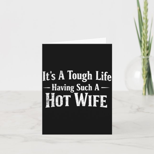 Funny Quotes It’s A Tough Life Having Such A Hot W Card (Front)