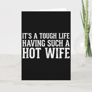 Funny Quotes It’s A Tough Life Having Such A Hot W Card