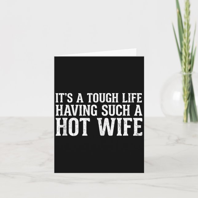 Funny Quotes It’s A Tough Life Having Such A Hot W Card (Front)