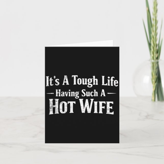 Funny Quotes It’s A Tough Life Having Such A Hot W Card (Front)